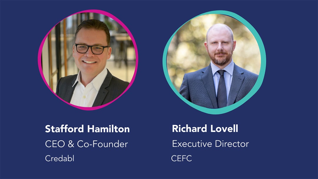 Credabl's Stafford Hamilton & CEFC's Richard Lovell